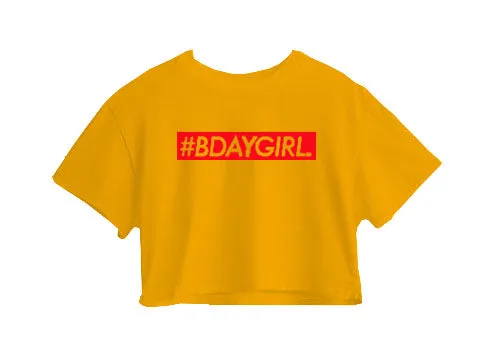 #Bdaygirl Crop Top