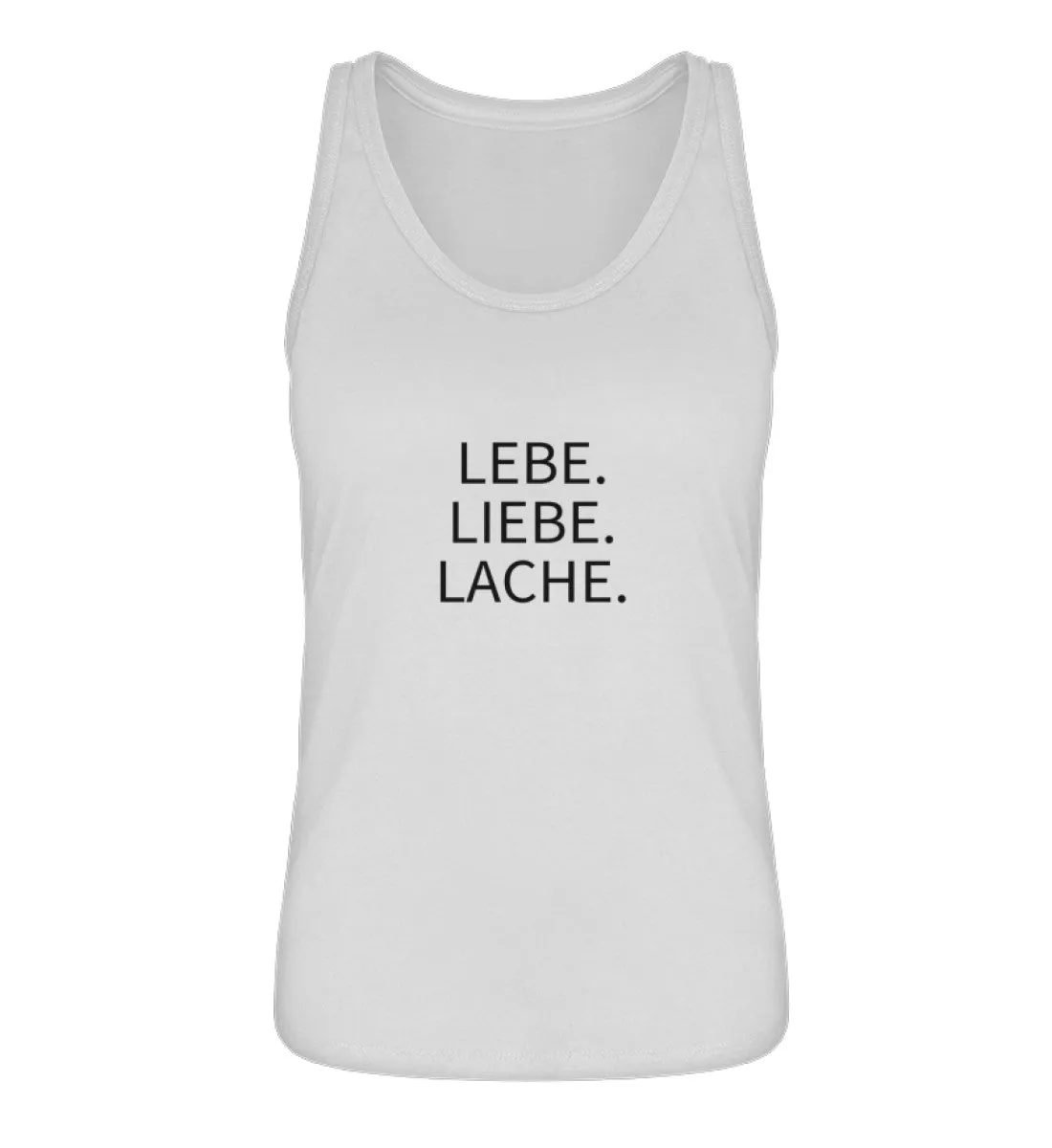 Lebe. Liebe. Lache. 100% Bio Tank Top