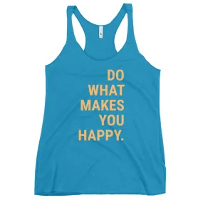 Racerback Women's Tank – Do What Makes You Happy