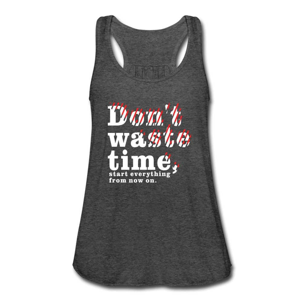 Women's Don't Waste Time Flowy Tank Top