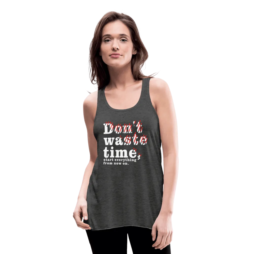 Women's Don't Waste Time Flowy Tank Top