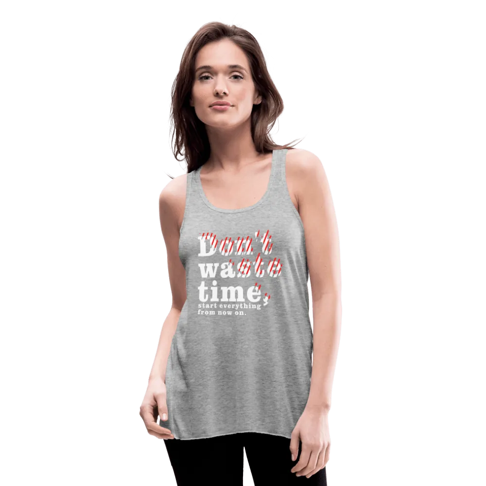 Women's Don't Waste Time Flowy Tank Top