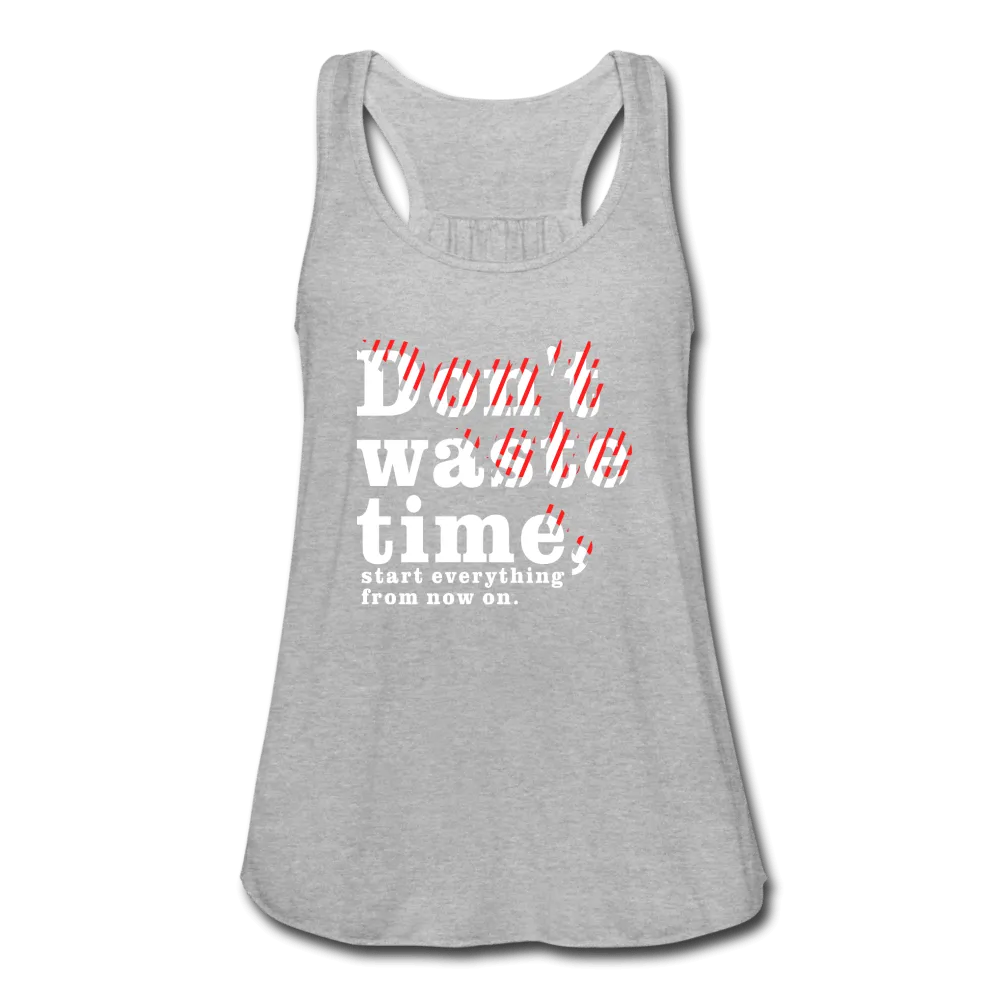 Women's Don't Waste Time Flowy Tank Top