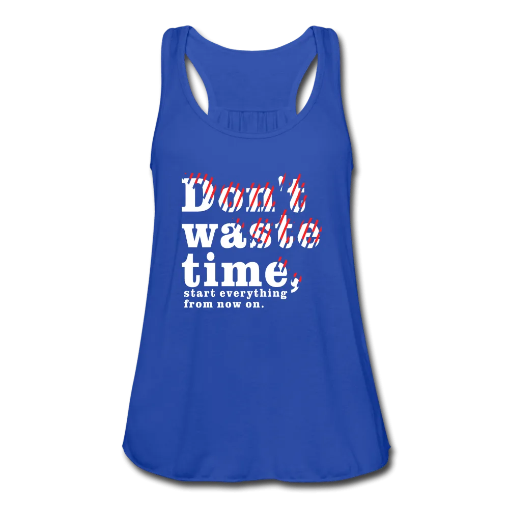 Women's Don't Waste Time Flowy Tank Top